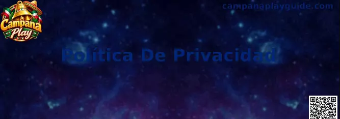 Política De Privacidad Campana Play