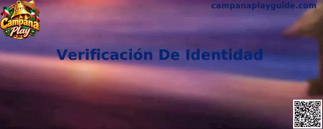 Guía de Verificación De Identidad de Campana Play para usuarios de México