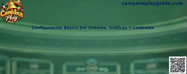 Configuración Básica Del Sistema, Gráficos Y Controles en Campana Play