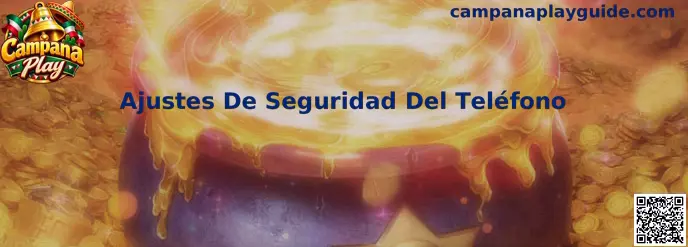 Ajustes De Seguridad Del Teléfono y gestión técnica en Campana Play