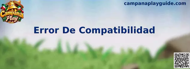 Diagnóstico técnico de Error De Compatibilidad en Campana Play