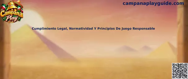 Guía de Campana Play sobre cumplimiento legal, normatividad mexicana y principios de juego responsable para mayores de 18 años