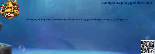 Guía para jugar Big Bass Bonanza en Campana Play