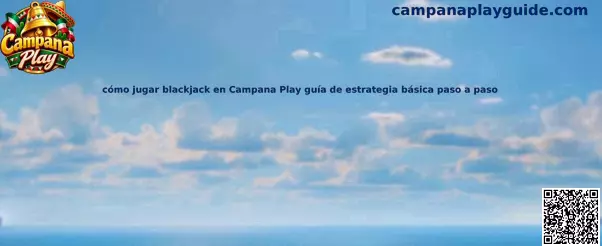 Cómo jugar blackjack en Campana Play guía de estrategia básica paso a paso