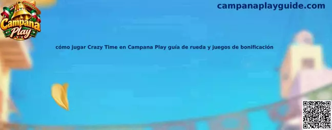 Guía de cómo jugar Crazy Time en Campana Play