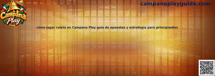 Guía visual para conocer la ruleta, las apuestas y sus reglas básicas en Campana Play