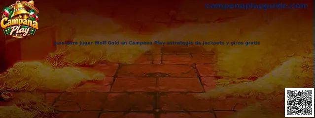 Guía para jugar Wolf Gold en Campana Play estrategia de jackpots y giros gratis