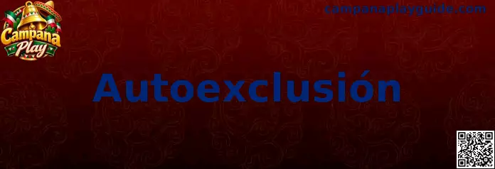 Autoexclusión Campana Play